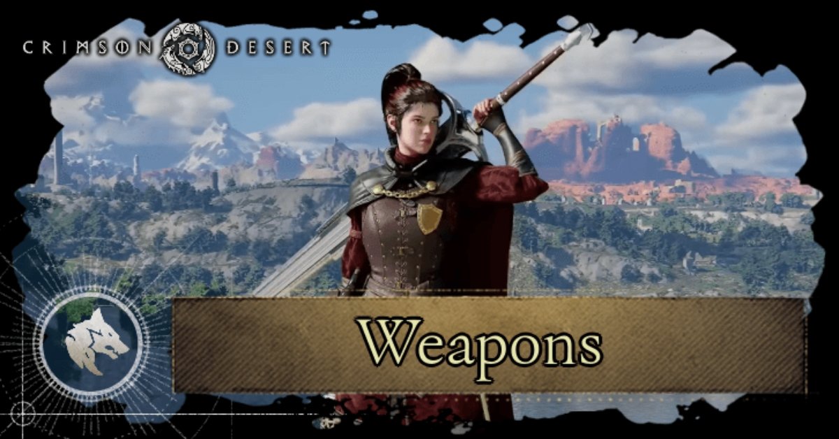 Crimson Desert Weapons Guide