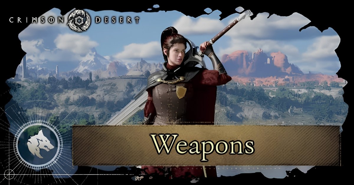 Crimson Desert Weapons Guide